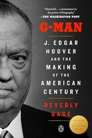 G-Man: J. Edgar Hoover and the Making of the American Century
