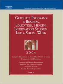 Grad BK6: Bus/Ed/Hlth/Info/Law/SWrk 2004 (Peterson's Graduate Programs in Business, Education, Health, Information Studies, Law and Social Work)