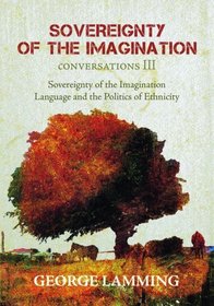Sovereignty of the Imagination, Language and the Politics of Ethnicity - Conversations III