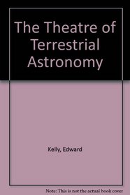 The Theatre of Terrestrial Astronomy