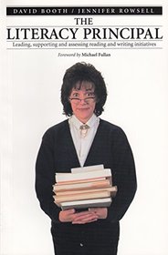 The Literacy Principal: Leading, Supporting and Assessing Reading and Writing Initiatives