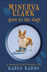 Minerva Clark Goes to the Dogs: A Minerva Clark Mystery (Minerva Clark)