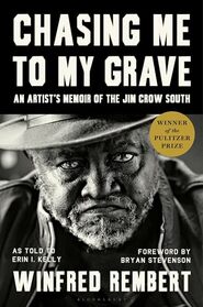 Chasing Me to My Grave: An Artist?s Memoir of the Jim Crow South, with a foreword by Bryan Stevenson