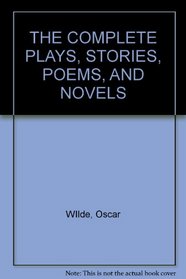 THE COMPLETE PLAYS, STORIES, POEMS, AND NOVELS