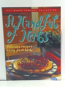 A Handful of Herbs (Bay Books Cookery Collection)