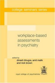 Workplace-Based Assessments in Psychiatry (College Seminars Series)