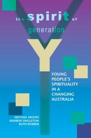 The Spirit of Generation Y: Young People's Spirituality in a Changing Australia