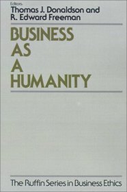 Business As a Humanity (The Ruffin Series in Business Ethics)