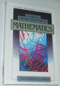 A Concise Dictionary of Mathematics (Oxford Paperbacks)