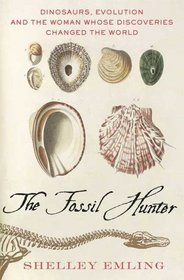 The Fossil Hunter: Dinosaurs, Evolution, and the Woman Whose Discoveries Changed the World (MacSci)