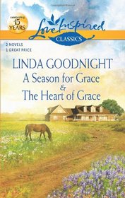 A Season for Grace and The Heart of Grace: A Season for Grace\The Heart of Grace (Love Inspired Classics: the Brothers' Bond)