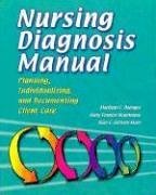 Nursing Diagnosis Manual: Planning, Individualizing And Documenting Client Care