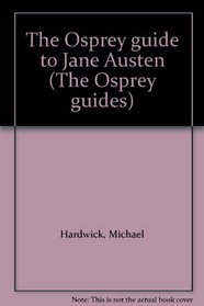 The Osprey guide to Jane Austen (The Osprey guides)