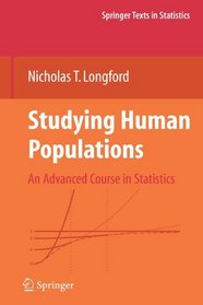 Studying Human Populations: An Advanced Course in Statistics (Springer Texts in Statistics)