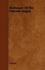 Dictionary Of The Chinook Jargon