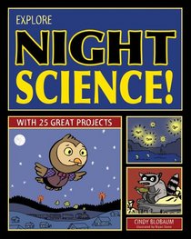 Explore Night Science!: With 25 Great Projects (Explore Your World series)