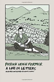 Patrick Leigh Fermor: A Life in Letters