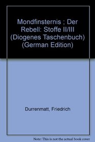 Mondfinsternis ; Der Rebell: Stoffe II/III (Diogenes Taschenbuch) (German Edition)