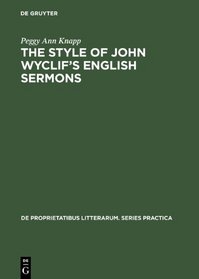 Style of John Wyclif's English Sermons (De Proprietatibus Litterarum : Series Practica, 16)