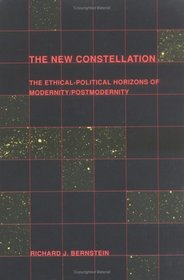 The New Constellation: Ethical-Political Horizons of Modernity/Postmodernity