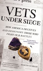 Vets Under Siege: How America Deceives and Dishonors Those Who Fight Our Battles