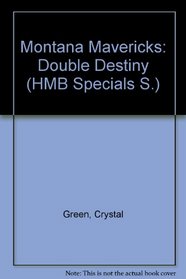 Montana Mavericks: Double Destiny (HMB Specials S.)