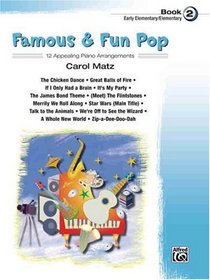 Famous & Fun Pop, Book 2 (Early Elementary/Elementary): 12 Appealing Piano Arrangements (Famous & Fun)