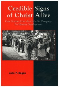 Credible Signs of Christ Alive: Case Studies from the Catholic Campaign for Human Development