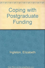 Coping with Postgraduate Funding (The 'Coping with' series)