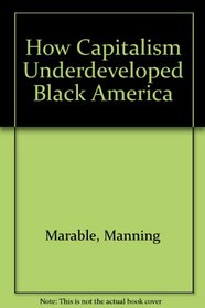 How Capitalism Underdeveloped Black America (Old E