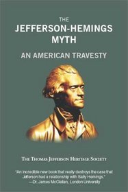 The Jefferson-Hemings Myth : An American Travesty