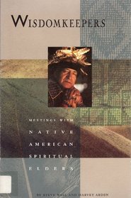 Wisdomkeepers: Meetings With Native American Spiritual Leaders