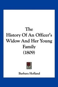 The History Of An Officer's Widow And Her Young Family (1809)