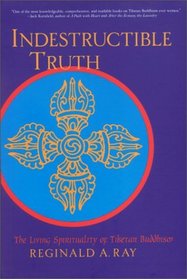 Indestructible Truth : The Living Spirituality of Tibetan Buddhism