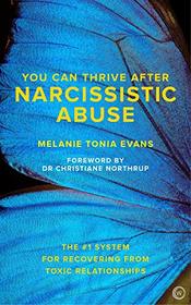 You Can Thrive After Narcissistic Abuse: The #1 System for Recovering from Toxic Relationships
