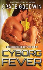 Cyborg Fever (Interstellar Brides(r) (the Colony))