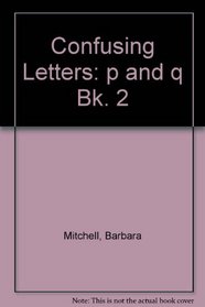 Confusing Letters: p and q Bk. 2