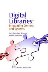 Digital Libraries: Integrating Content and Systems (Chandos Information Professional)