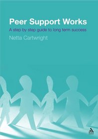Peer Support Works: A Step by Step Guide to Long Term Success