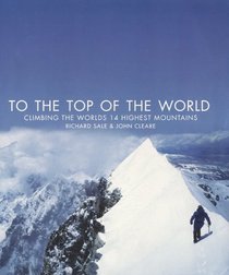 To the Top of the World: Climbing the World's 14 Highest Mountains