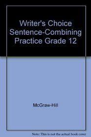 Writer's Choice Sentence-Combining Practice Grade 12