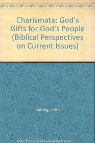 Charismata: God's Gifts for God's People (Biblical Perspectives on Current Issues)