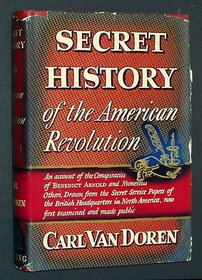 Secret History of the American Revolution: An Account of the Conspiracies of Benedict Arnold and Numerous Others Drawn from the Secret Service Paper (Viking reprint editions)