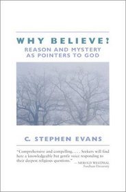 Why Believe?: Reason and Mystery as Pointers to God