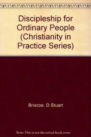 Discipleship for Ordinary People (Christianity in Practice Series)