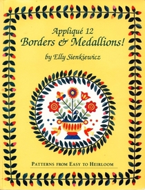 Applique 12 Borders & Medallions!: Patterns from Easy to Heirloom