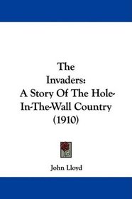 The Invaders: A Story Of The Hole-In-The-Wall Country (1910)