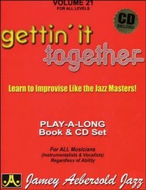 Vol. 21, Gettin' It Together: Learn to Improvise Like the Jazz Masters! (Book & CD Set)
