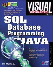 Visual Developer SQL Database Programming with Java: Creating Fast, Efficient Database Applications for the Web