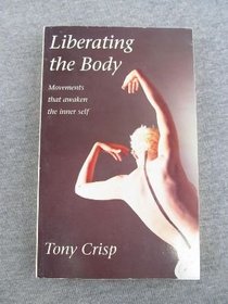 Liberating the Body: Movements to Awaken the Inner Self